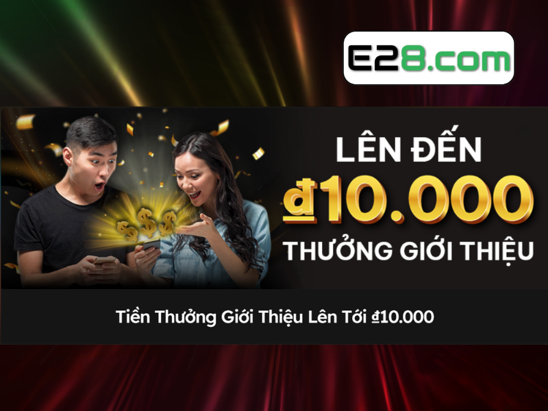 Tiền thưởng cược miễn phí từ Nhà cái E28